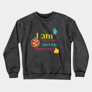 I am My Peace and my Happy Place Crewneck Sweatshirt